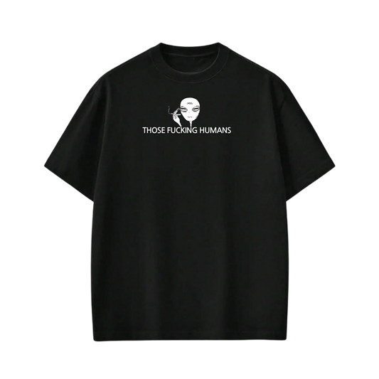 THOSE FUCKING HUMANS BE AUTYST BLACK T-SHIRT